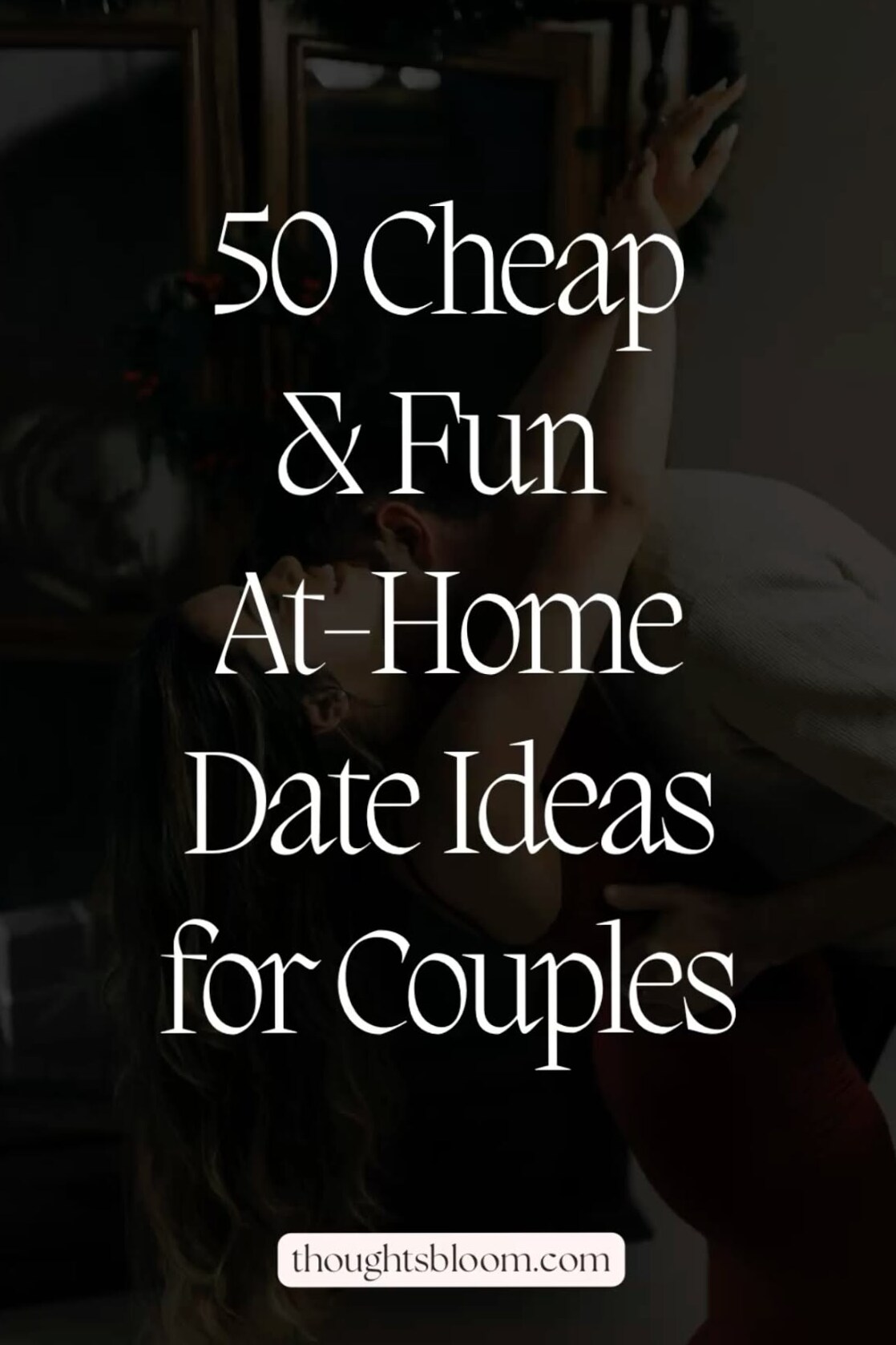 🤎 🌹 💕 ⟡ Whispered Evenings: 50 Affordable Home Dates for Timeless Romance 915